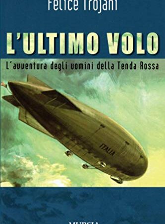 L’ultimo volo: L’avventura degli uomini della Tenda Rossa