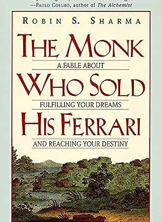 The monk who sold his Ferrari: A Fable about Fulfilling Your Dreams and Reaching Your Destiny